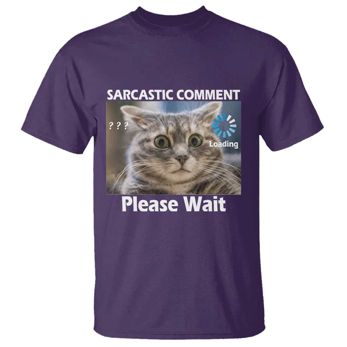 Sarcastic Comment Loading Please Wait T Shirt Funny Cat Meme Gift - Wonder Print Shop