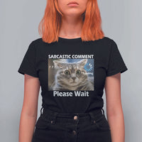 Sarcastic Comment Loading Please Wait T Shirt For Women Funny Cat Meme Gift - Wonder Print Shop