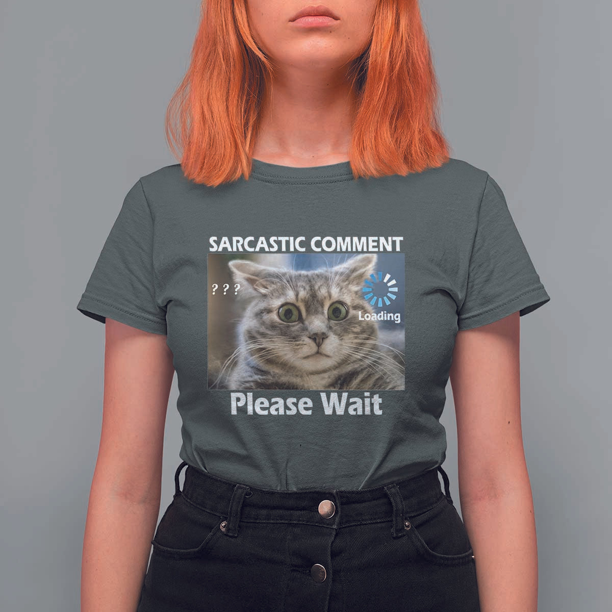 Sarcastic Comment Loading Please Wait T Shirt For Women Funny Cat Meme Gift - Wonder Print Shop
