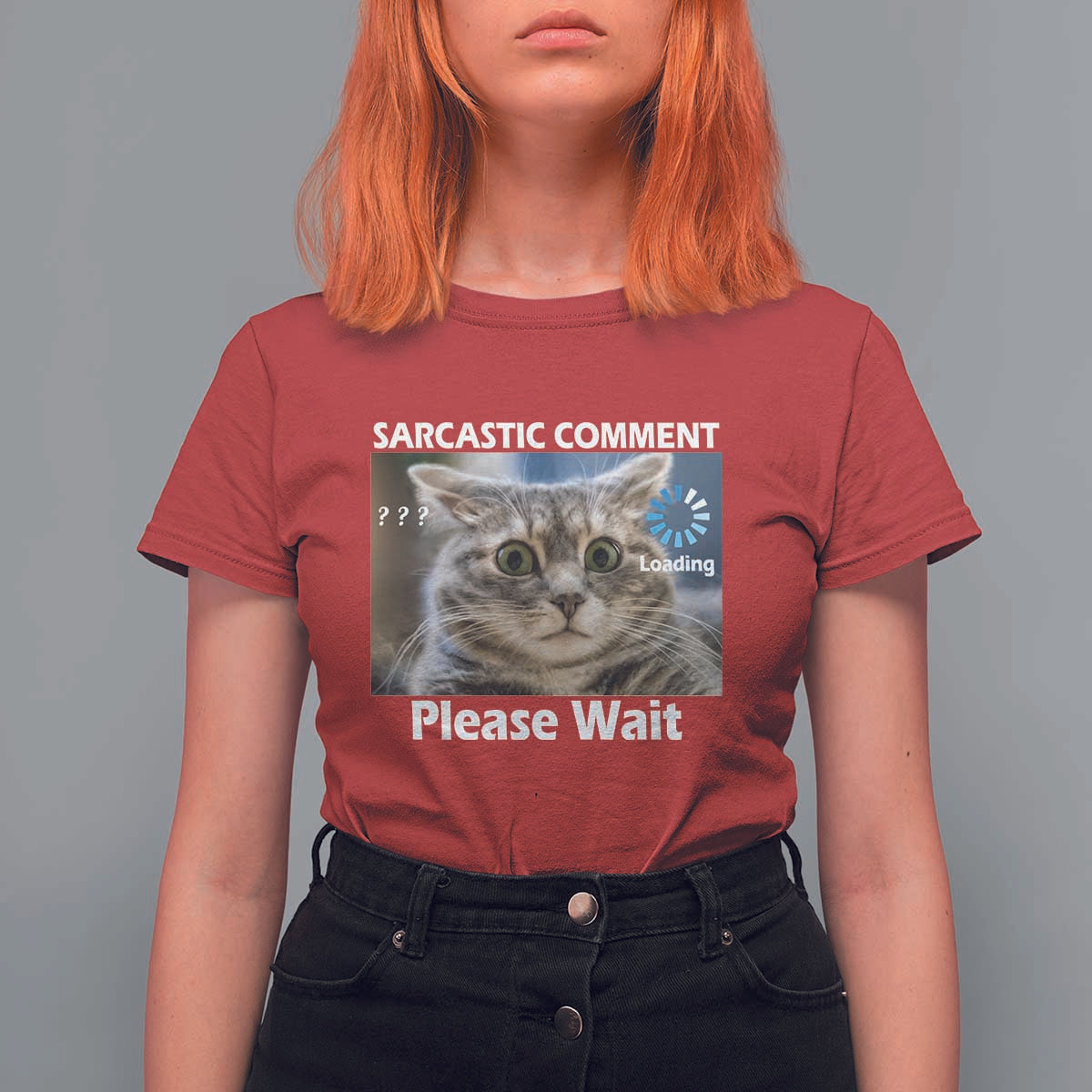 Sarcastic Comment Loading Please Wait T Shirt For Women Funny Cat Meme Gift - Wonder Print Shop