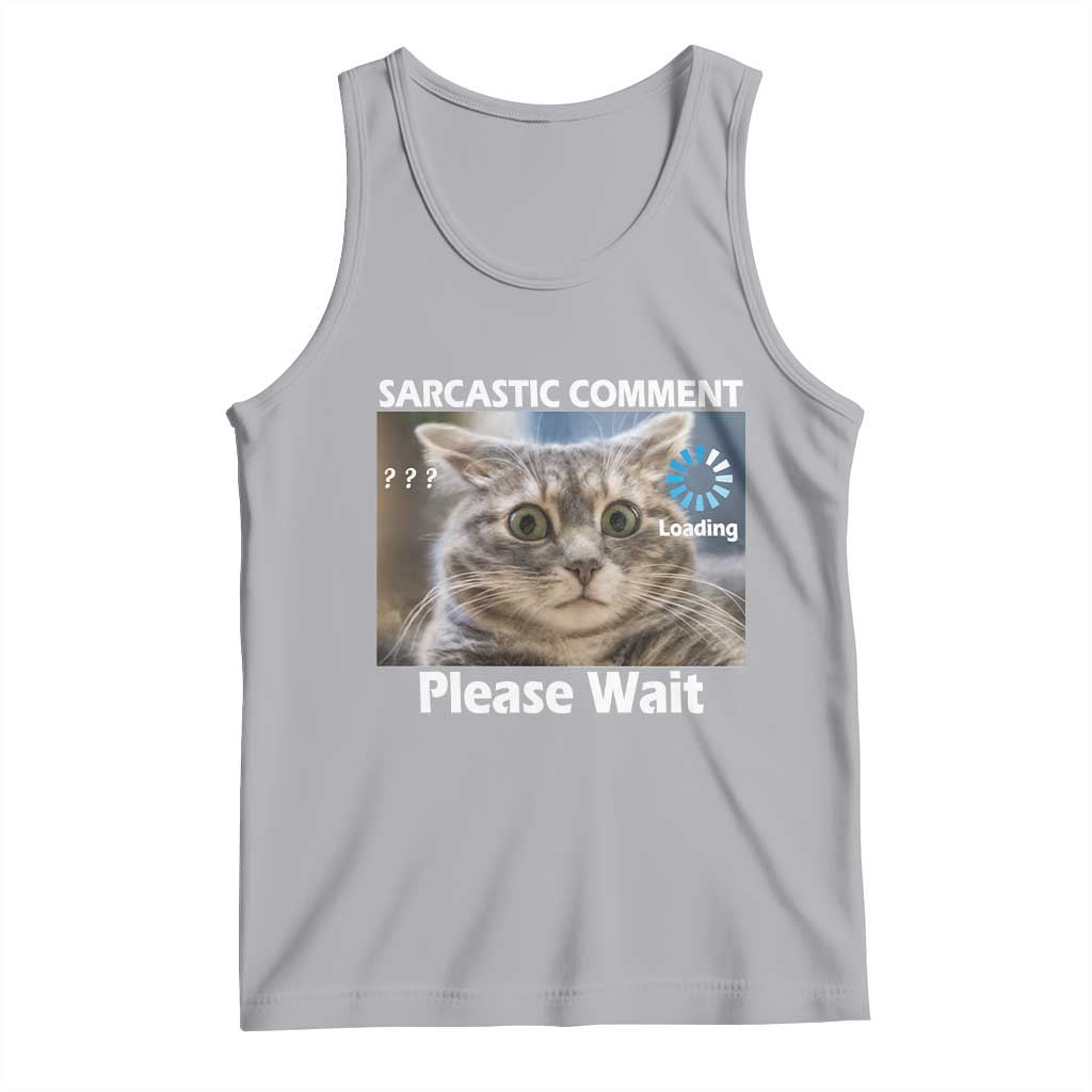 Sarcastic Comment Loading Please Wait Tank Top Funny Cat Meme Gift - Wonder Print Shop