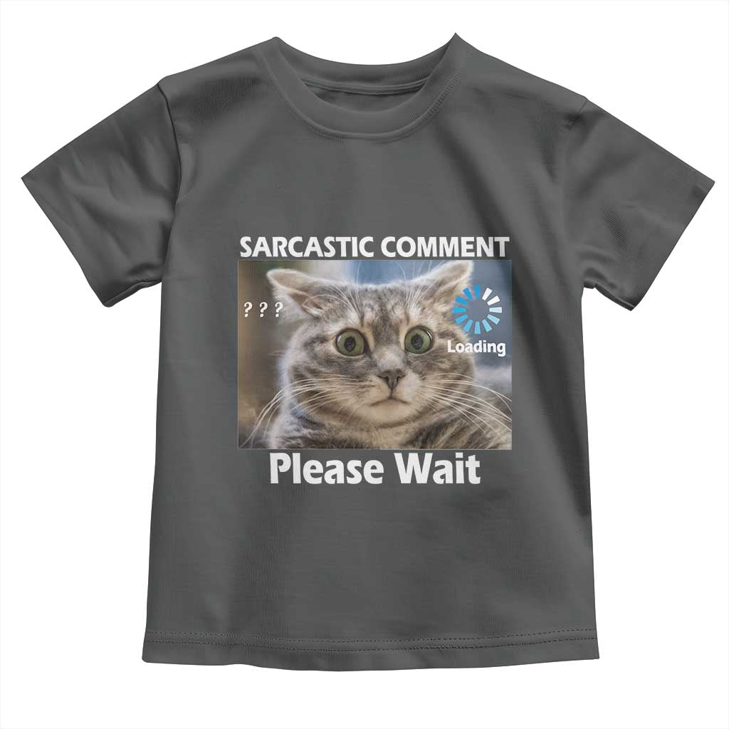 Sarcastic Comment Loading Please Wait Toddler T Shirt Funny Cat Meme Gift - Wonder Print Shop