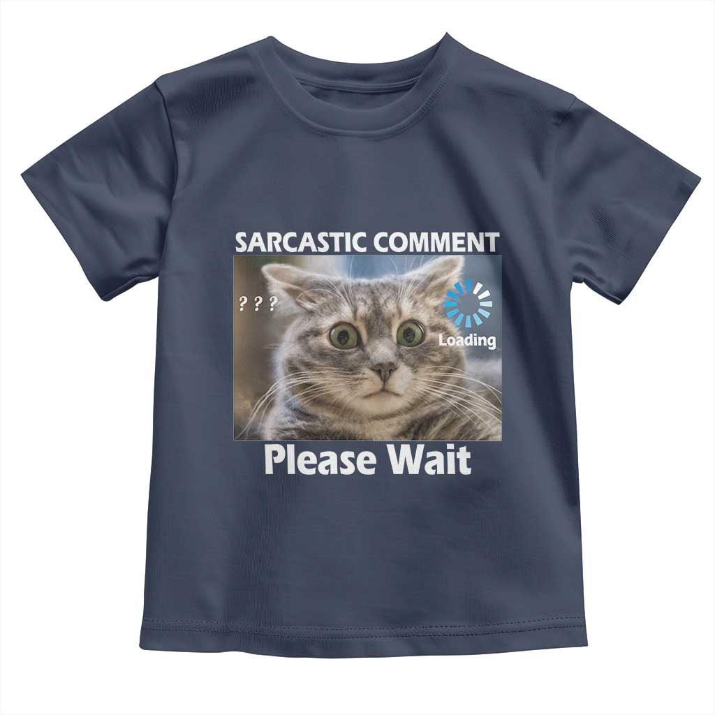 Sarcastic Comment Loading Please Wait Toddler T Shirt Funny Cat Meme Gift - Wonder Print Shop