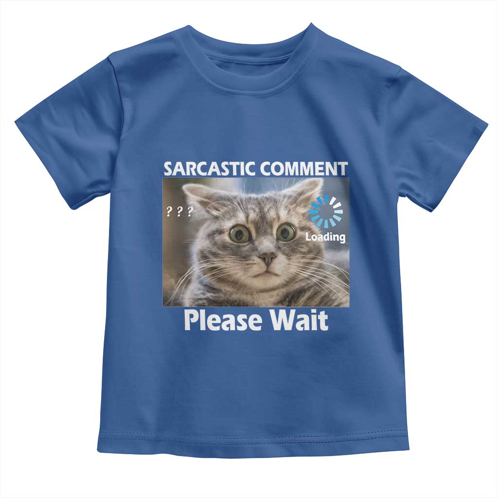 Sarcastic Comment Loading Please Wait Toddler T Shirt Funny Cat Meme Gift - Wonder Print Shop