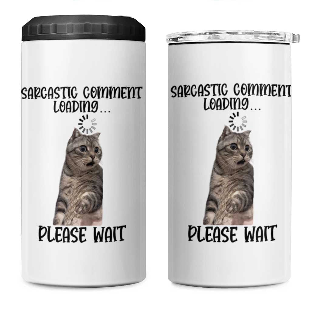 Funny Cat Meme Sarcastic 4 in 1 Can Cooler Tumbler Sarcastic Comment Loading