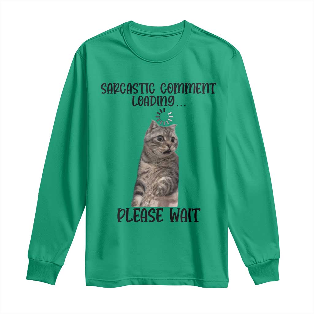 Funny Cat Meme Sarcastic Long Sleeve Shirt Sarcastic Comment Loading - Wonder Print Shop