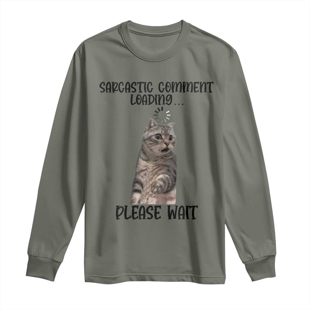 Funny Cat Meme Sarcastic Long Sleeve Shirt Sarcastic Comment Loading - Wonder Print Shop