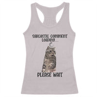 Funny Cat Meme Sarcastic Racerback Tank Top Sarcastic Comment Loading - Wonder Print Shop
