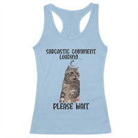 Funny Cat Meme Sarcastic Racerback Tank Top Sarcastic Comment Loading - Wonder Print Shop