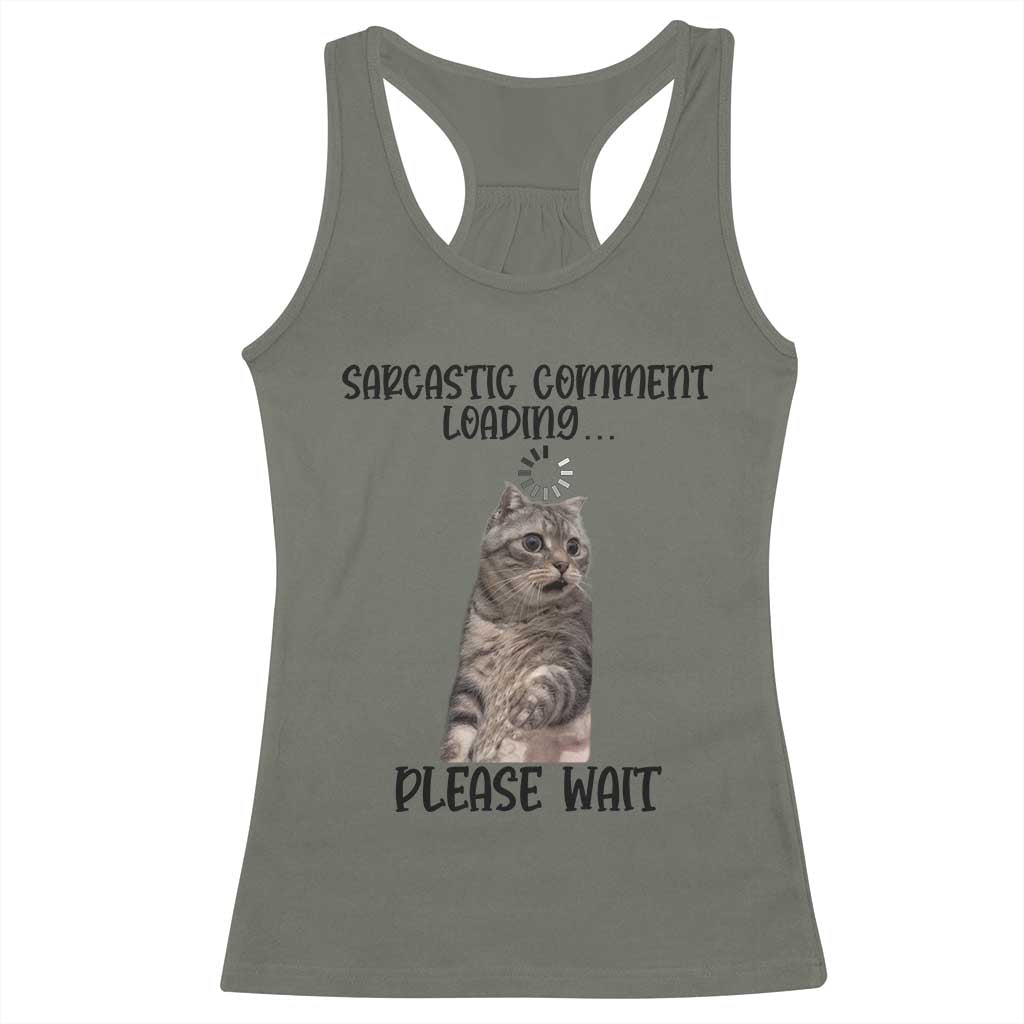 Funny Cat Meme Sarcastic Racerback Tank Top Sarcastic Comment Loading - Wonder Print Shop
