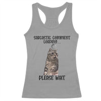 Funny Cat Meme Sarcastic Racerback Tank Top Sarcastic Comment Loading - Wonder Print Shop