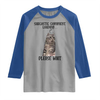 Funny Cat Meme Sarcastic Raglan Shirt Sarcastic Comment Loading - Wonder Print Shop