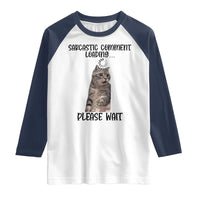 Funny Cat Meme Sarcastic Raglan Shirt Sarcastic Comment Loading - Wonder Print Shop