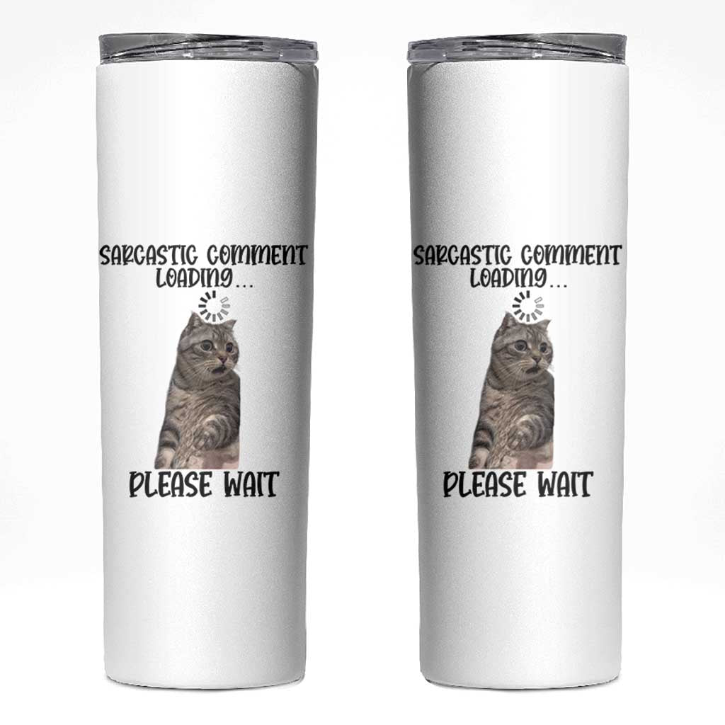 Funny Cat Meme Sarcastic Skinny Tumbler Sarcastic Comment Loading