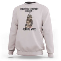 Funny Cat Meme Sarcastic Sweatshirt Sarcastic Comment Loading - Wonder Print Shop
