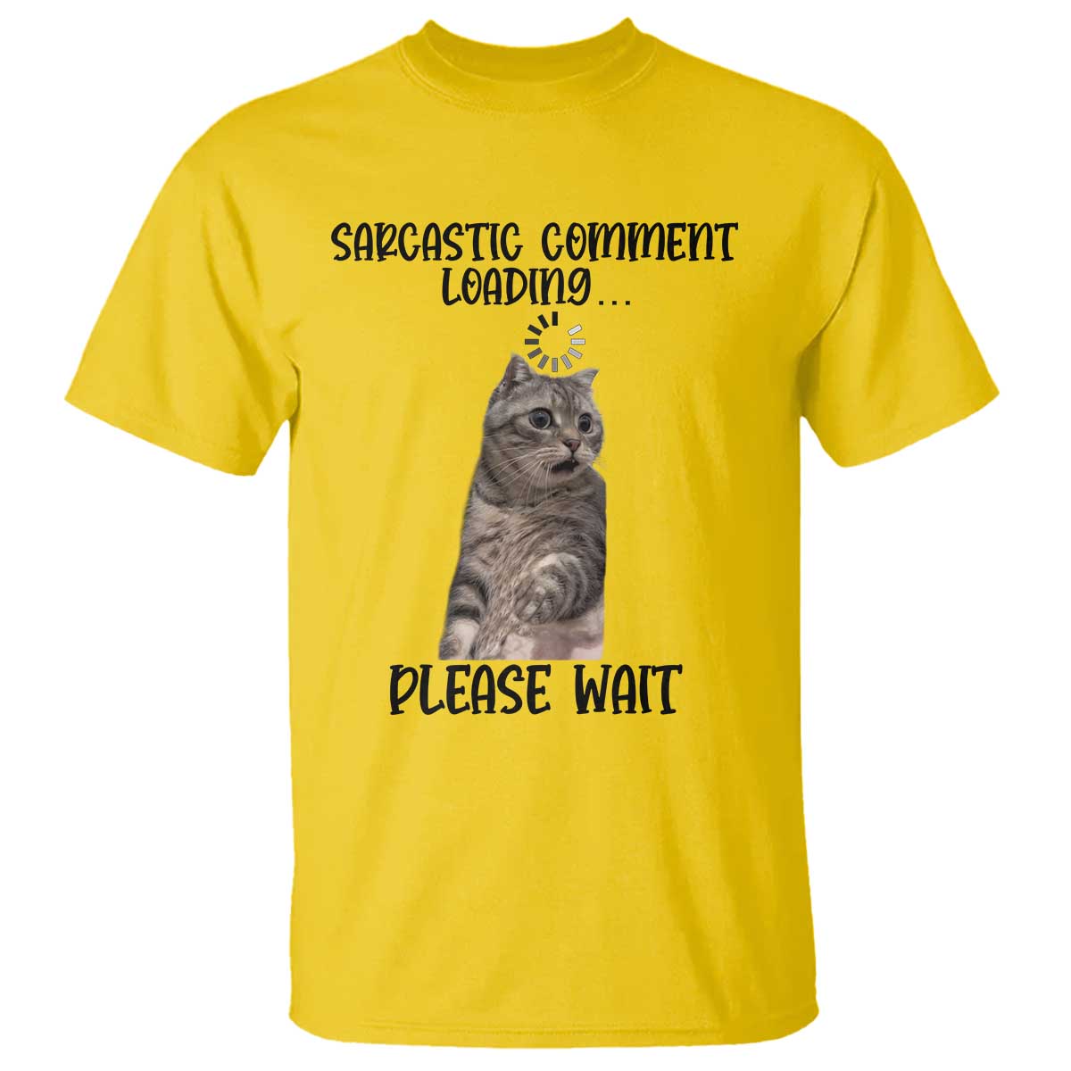 Funny Cat Meme Sarcastic T Shirt Sarcastic Comment Loading - Wonder Print Shop