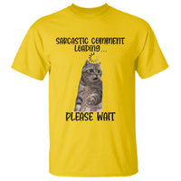 Funny Cat Meme Sarcastic T Shirt Sarcastic Comment Loading - Wonder Print Shop