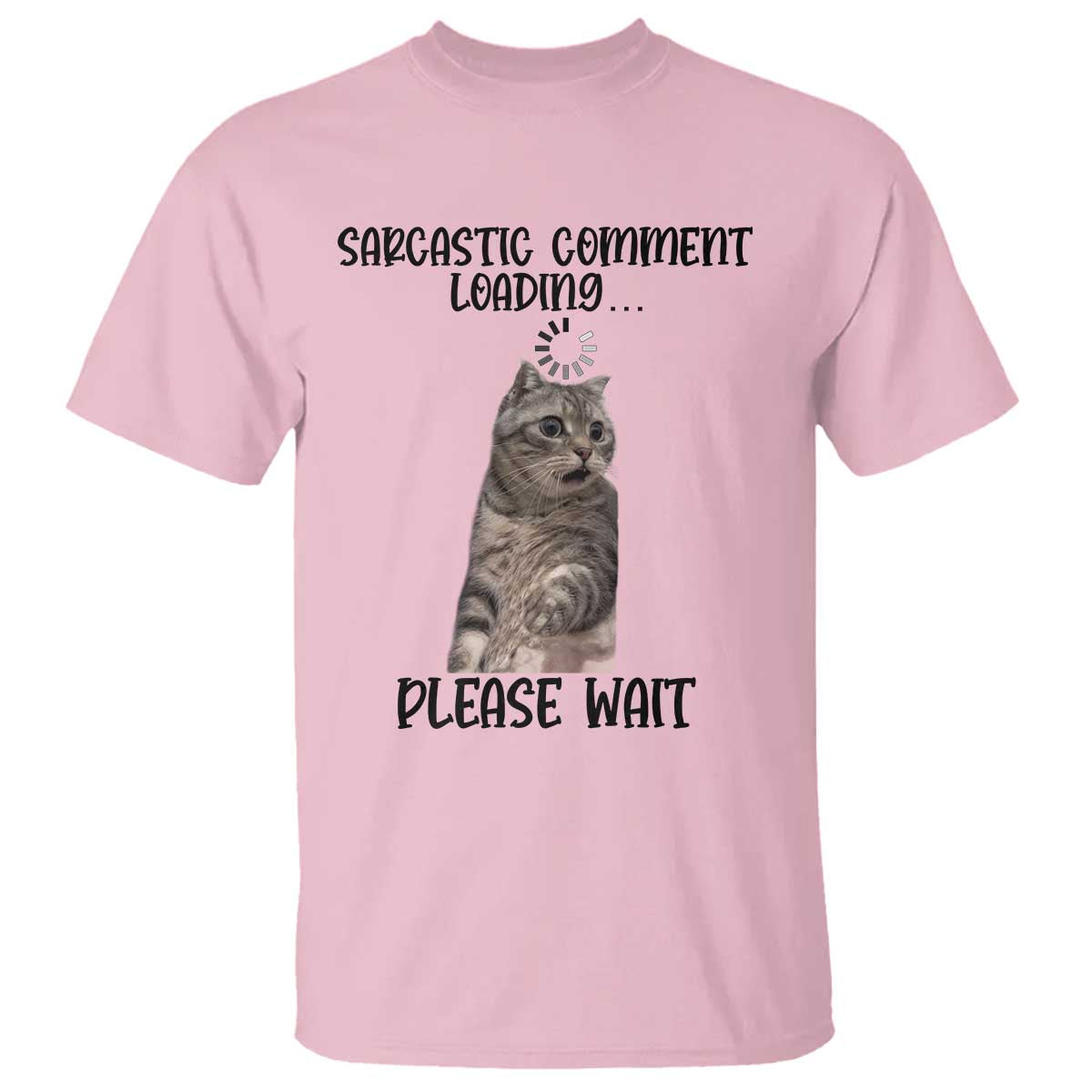Funny Cat Meme Sarcastic T Shirt Sarcastic Comment Loading - Wonder Print Shop