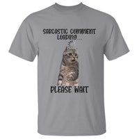 Funny Cat Meme Sarcastic T Shirt Sarcastic Comment Loading - Wonder Print Shop
