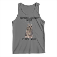 Funny Cat Meme Sarcastic Tank Top Sarcastic Comment Loading - Wonder Print Shop
