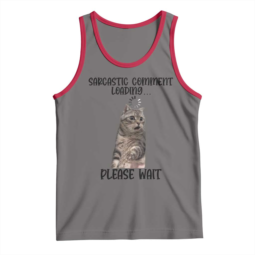 Funny Cat Meme Sarcastic Tank Top Sarcastic Comment Loading - Wonder Print Shop