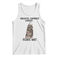 Funny Cat Meme Sarcastic Tank Top Sarcastic Comment Loading - Wonder Print Shop