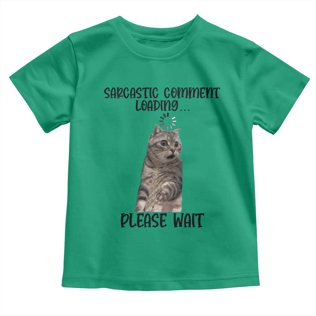 Funny Cat Meme Sarcastic Toddler T Shirt Sarcastic Comment Loading - Wonder Print Shop