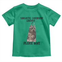 Funny Cat Meme Sarcastic Toddler T Shirt Sarcastic Comment Loading - Wonder Print Shop