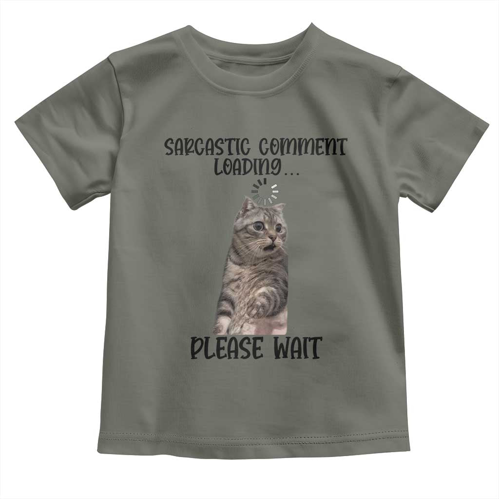 Funny Cat Meme Sarcastic Toddler T Shirt Sarcastic Comment Loading - Wonder Print Shop