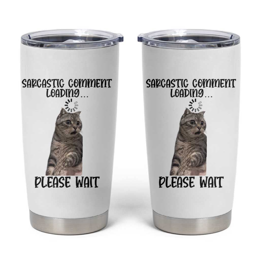 Funny Cat Meme Sarcastic Tumbler Cup Sarcastic Comment Loading