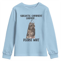 Funny Cat Meme Sarcastic Youth Sweatshirt Sarcastic Comment Loading - Wonder Print Shop