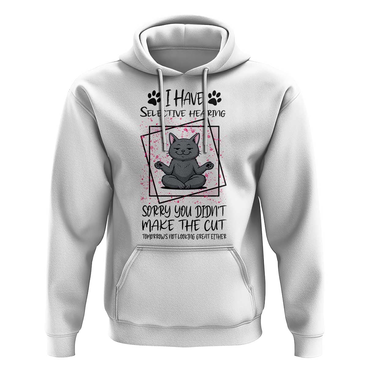 Funny Cat Hoodie I Have Selective Hearing - Wonder Print Shop