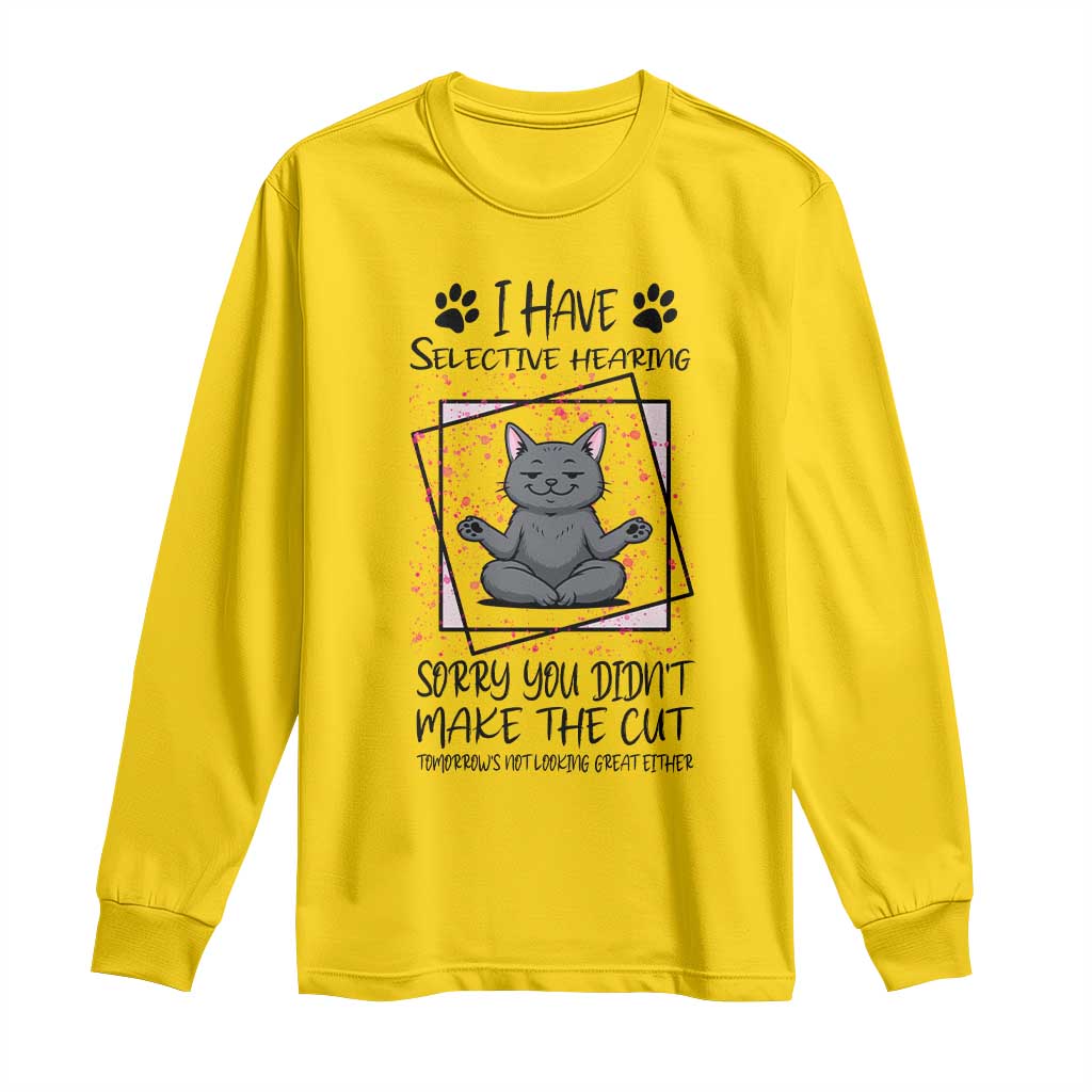 Funny Cat Long Sleeve Shirt I Have Selective Hearing - Wonder Print Shop