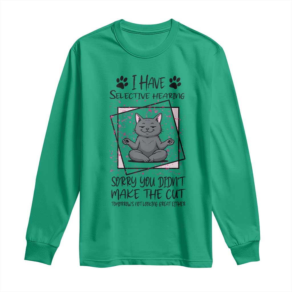 Funny Cat Long Sleeve Shirt I Have Selective Hearing - Wonder Print Shop