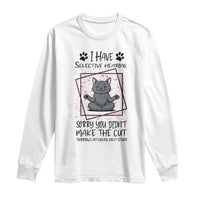 Funny Cat Long Sleeve Shirt I Have Selective Hearing - Wonder Print Shop