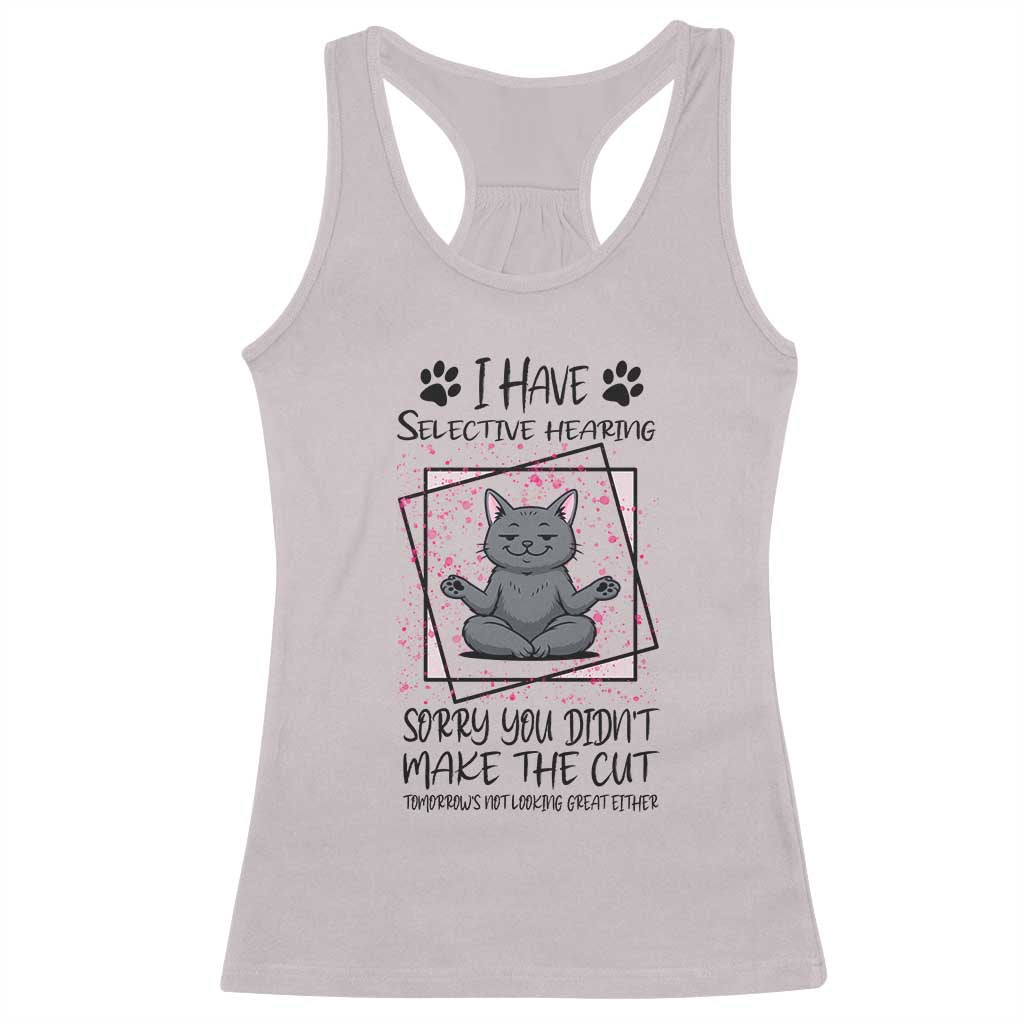 Funny Cat Racerback Tank Top I Have Selective Hearing - Wonder Print Shop