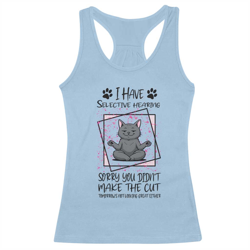 Funny Cat Racerback Tank Top I Have Selective Hearing - Wonder Print Shop