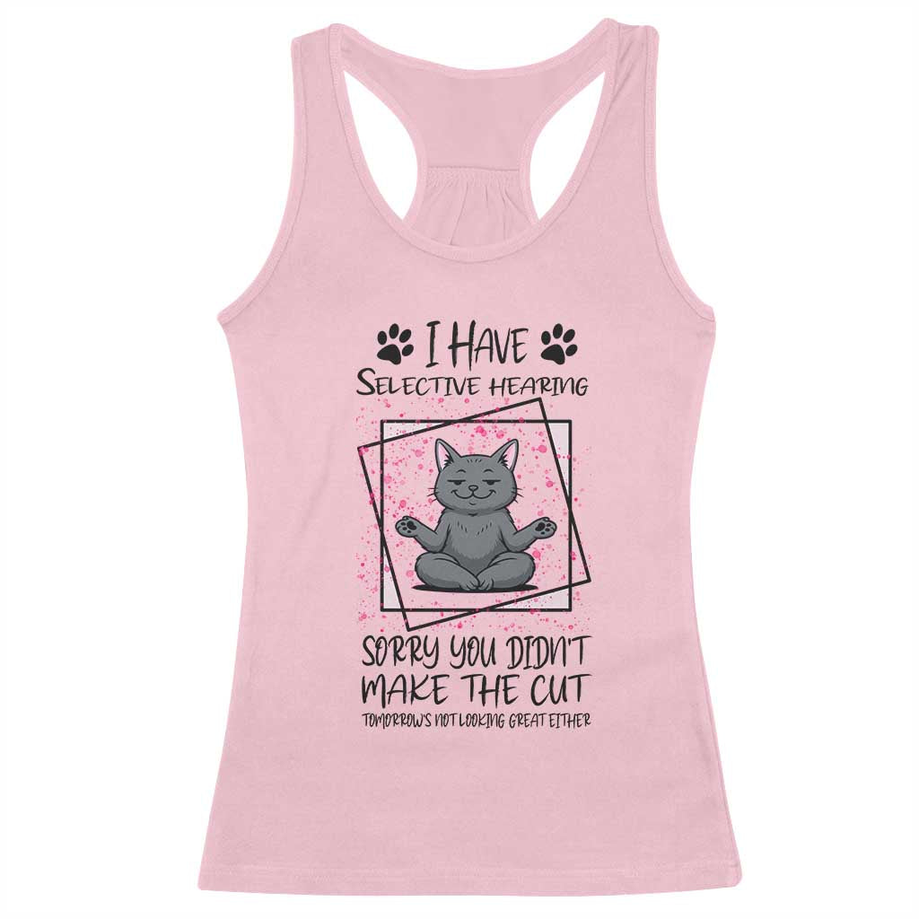 Funny Cat Racerback Tank Top I Have Selective Hearing - Wonder Print Shop