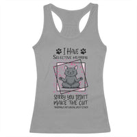 Funny Cat Racerback Tank Top I Have Selective Hearing - Wonder Print Shop