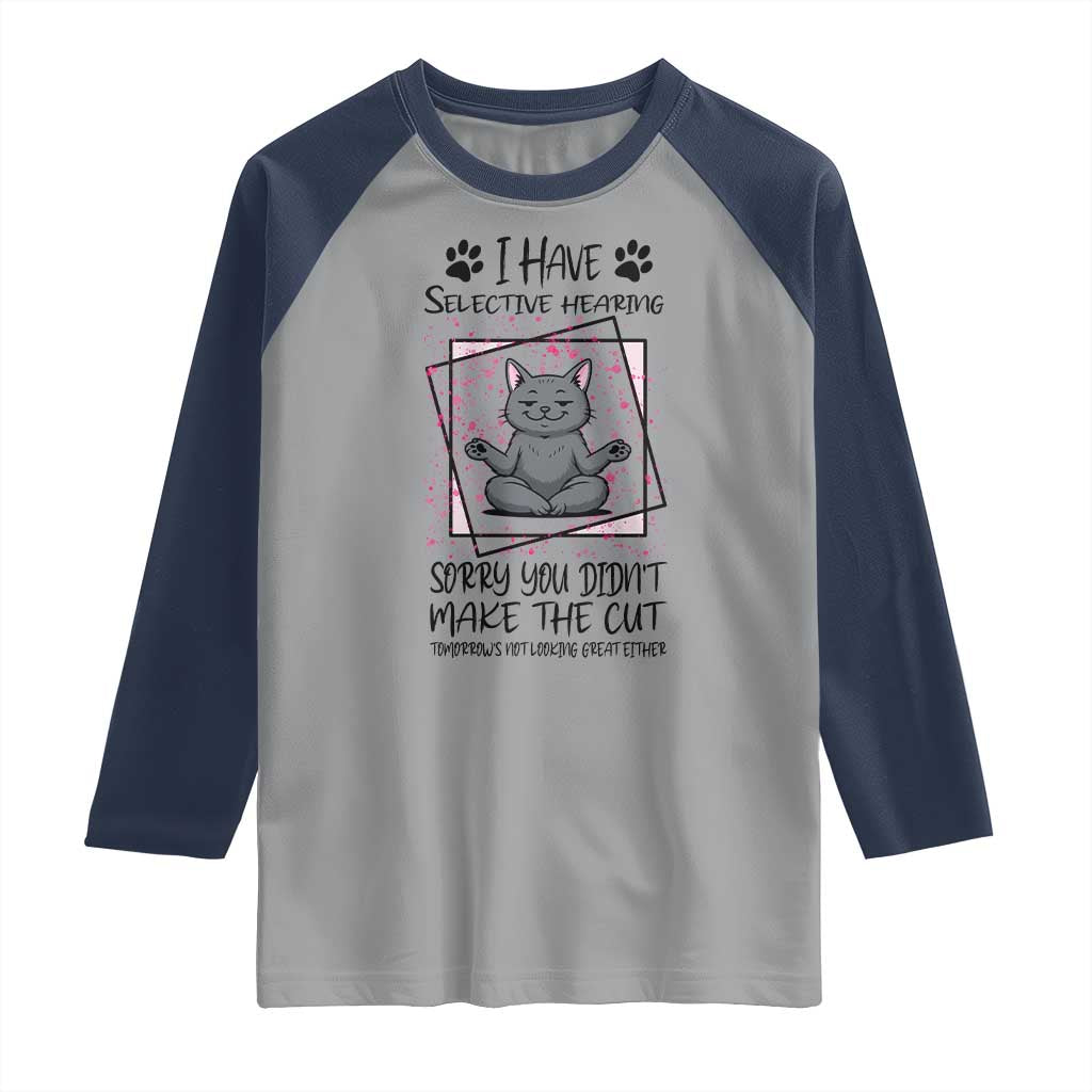 Funny Cat Raglan Shirt I Have Selective Hearing - Wonder Print Shop