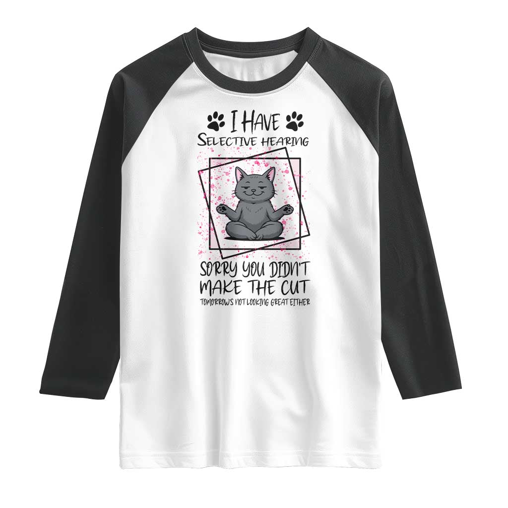 Funny Cat Raglan Shirt I Have Selective Hearing - Wonder Print Shop