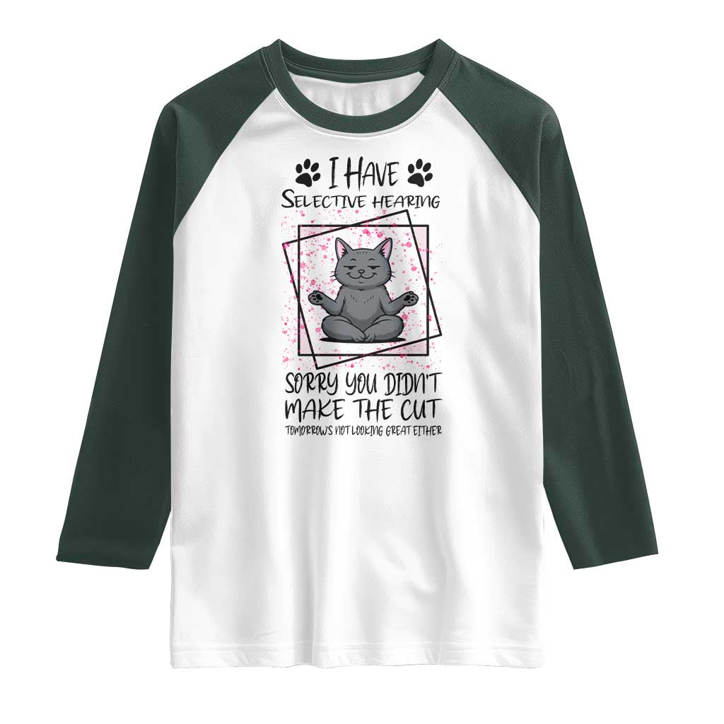 Funny Cat Raglan Shirt I Have Selective Hearing - Wonder Print Shop
