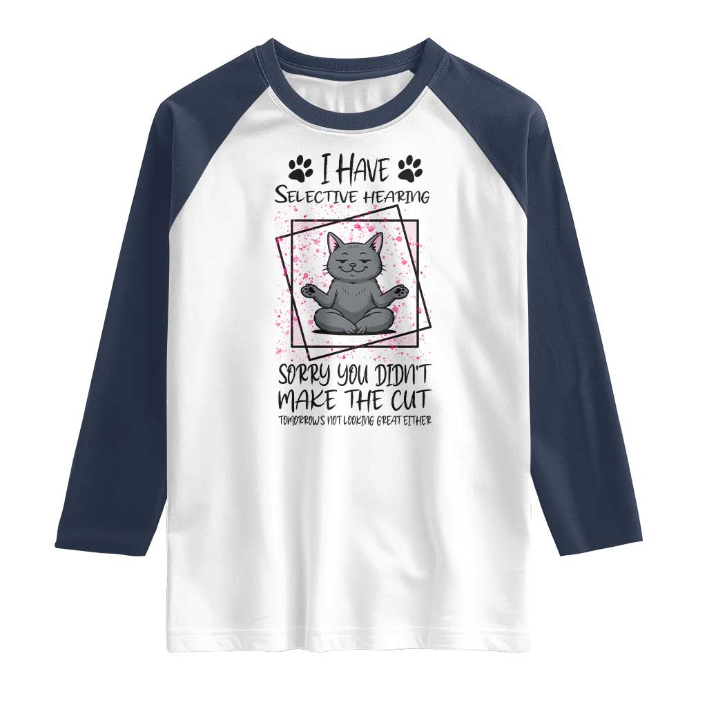 Funny Cat Raglan Shirt I Have Selective Hearing - Wonder Print Shop