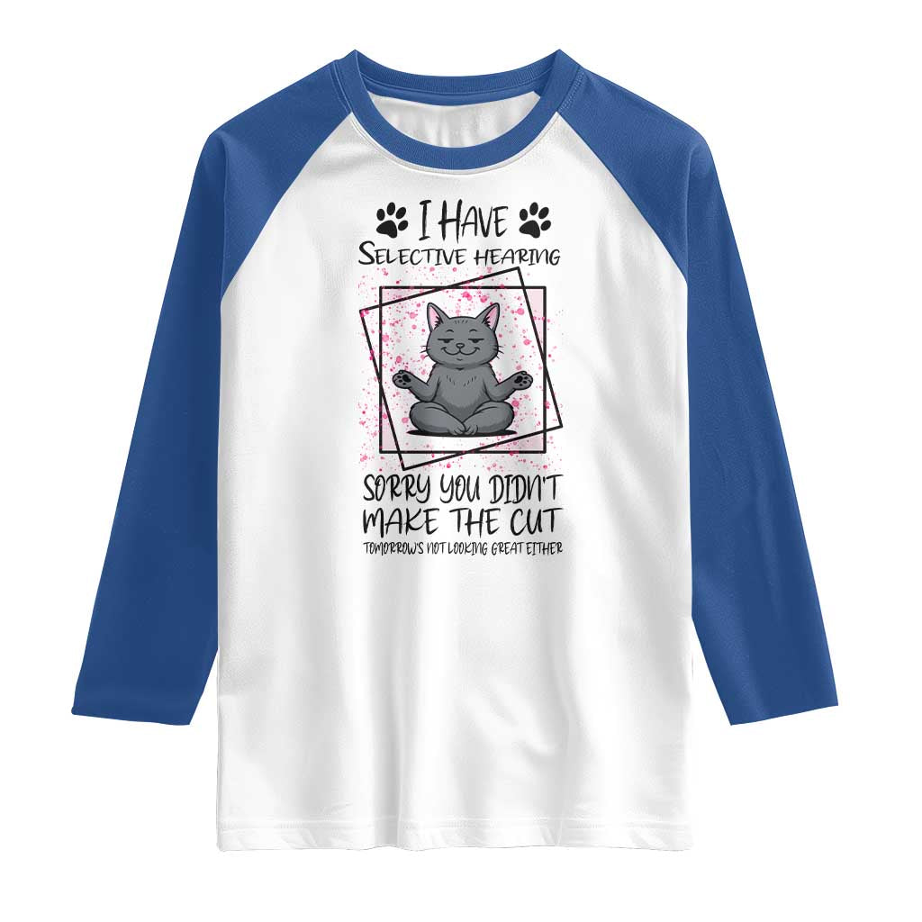 Funny Cat Raglan Shirt I Have Selective Hearing - Wonder Print Shop