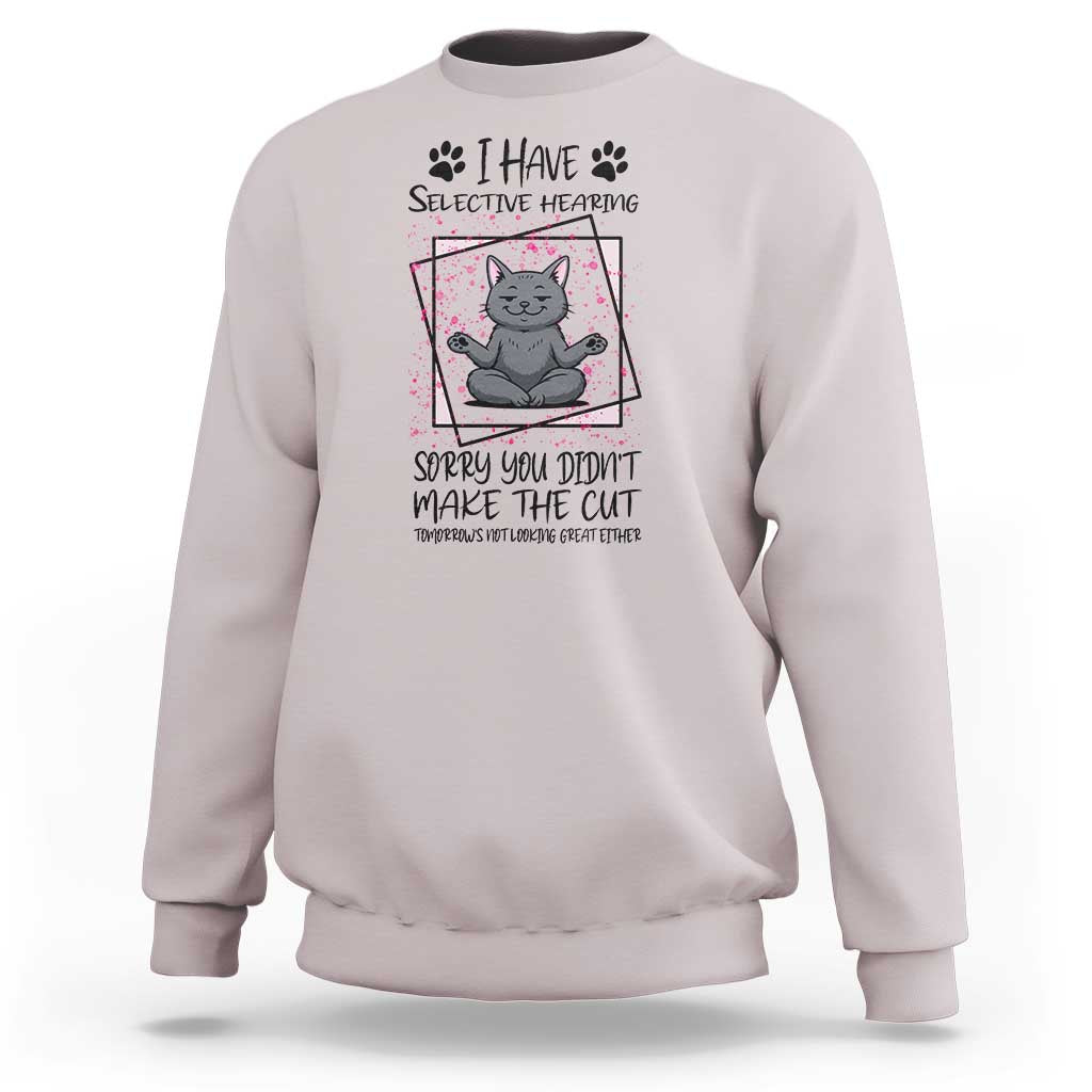 Funny Cat Sweatshirt I Have Selective Hearing - Wonder Print Shop