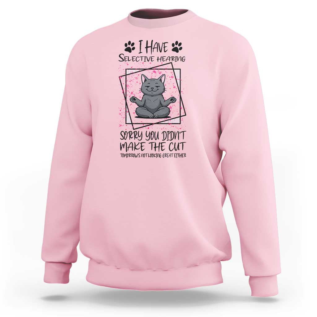 Funny Cat Sweatshirt I Have Selective Hearing - Wonder Print Shop