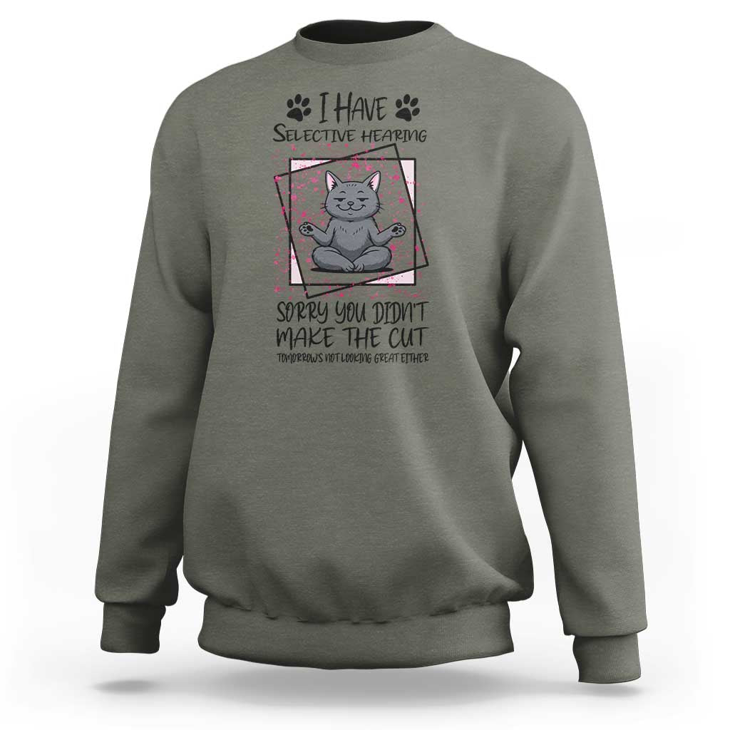Funny Cat Sweatshirt I Have Selective Hearing - Wonder Print Shop
