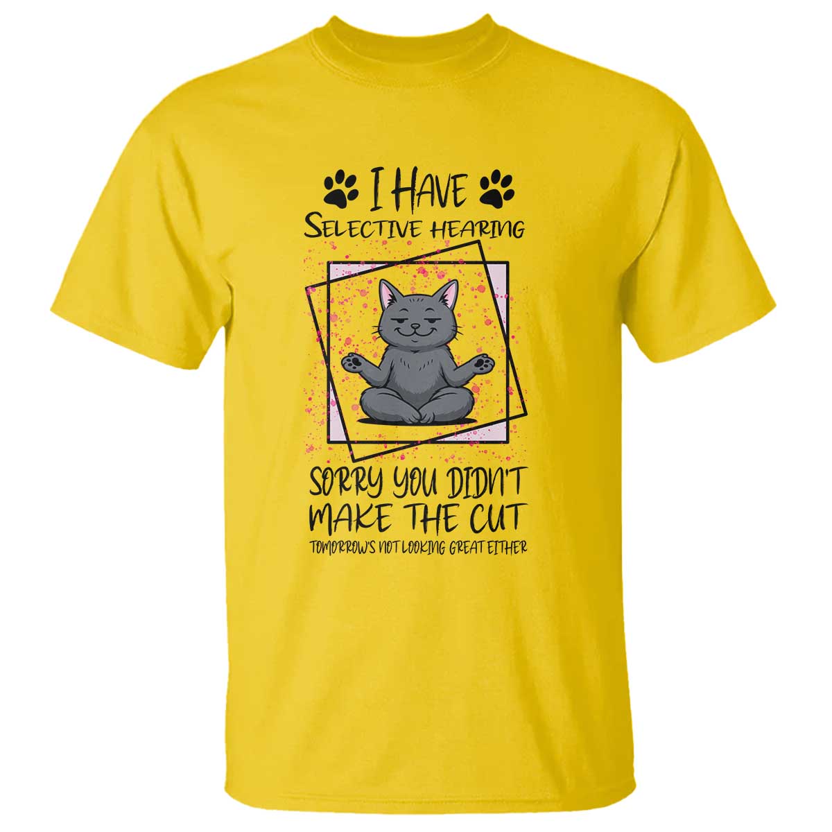 Funny Cat T Shirt I Have Selective Hearing - Wonder Print Shop