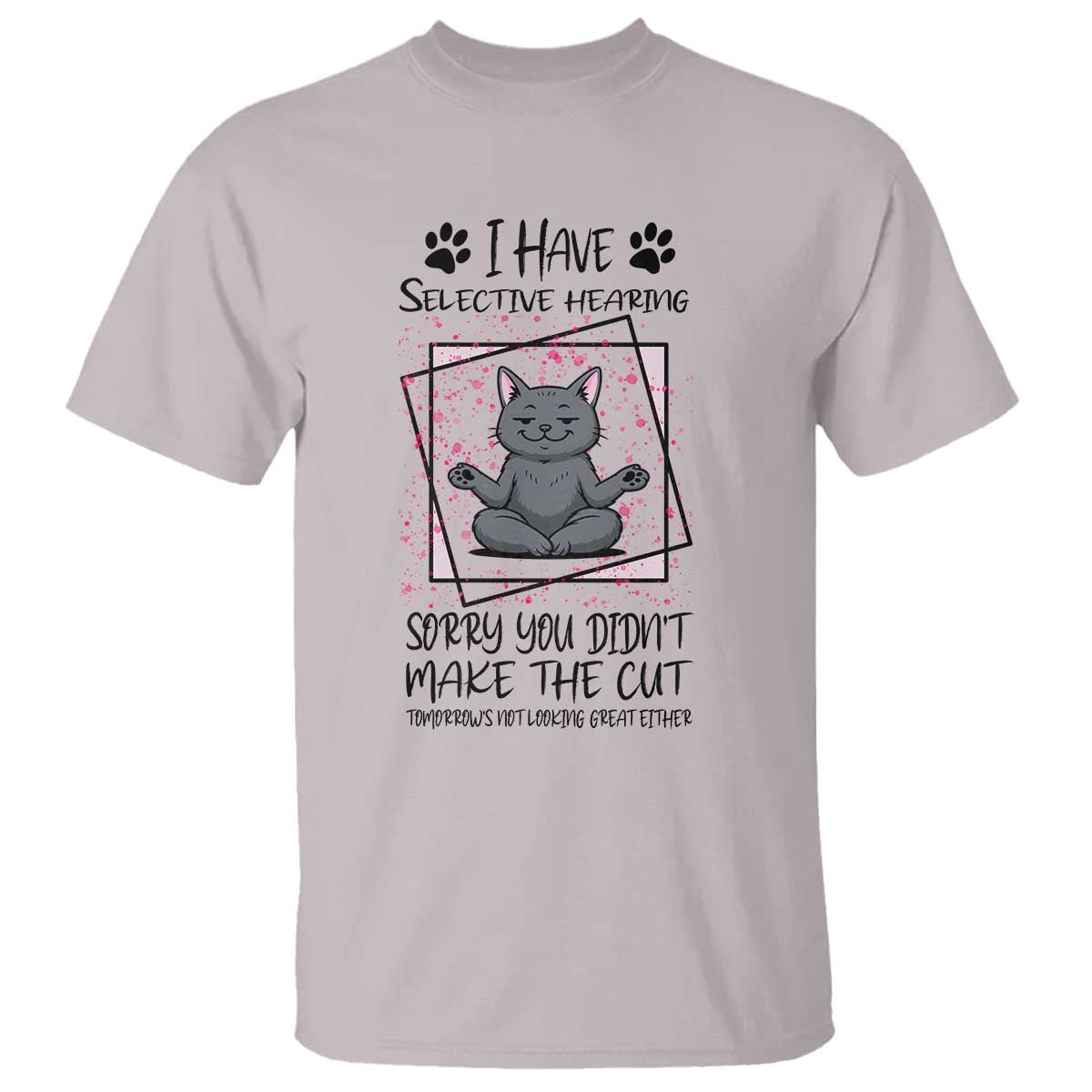 Funny Cat T Shirt I Have Selective Hearing - Wonder Print Shop