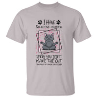 Funny Cat T Shirt I Have Selective Hearing - Wonder Print Shop